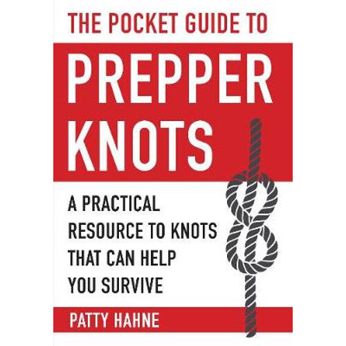 The Pocket Guide to Prepper Knots by Patty Hahne