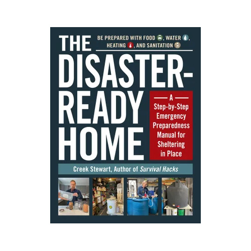 The Disaster-Ready Home by Creek Stewart