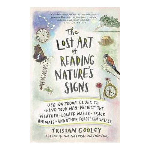 The Lost Art of Reading Nature's Signs by Tristan Gooley