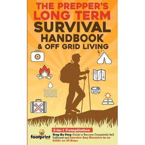 The Prepper's Long Term Survival Handbook & Off Grid Living