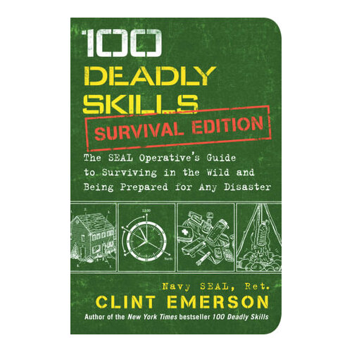 100 Deadly Skills : Survival Edition by Clint Emerson