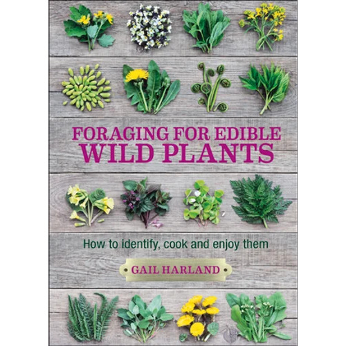 Foraging for Edible Wild Plants by Gail Harland