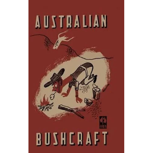 Australian Bushcraft By Aust. Army Education Service