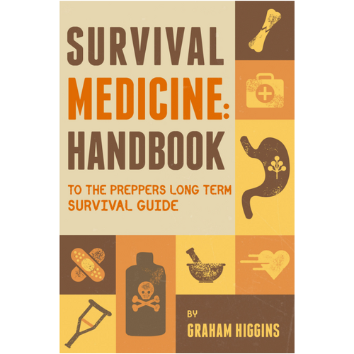 Survival Medicine: Handbook to the Prepper's Long Term Survival Guide by Graham Higgins
