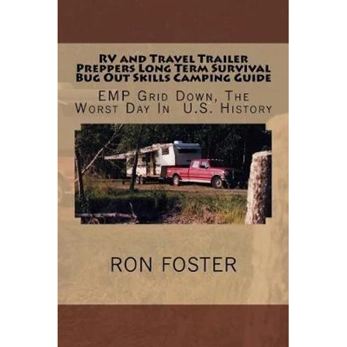 RV and Travel Trailer Preppers Long Term Survival Bug Out Skills Camping Guide