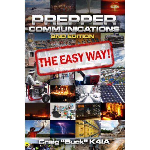 Prepper Communications The Easy Way: 2nd Edition by Craig "Buck"