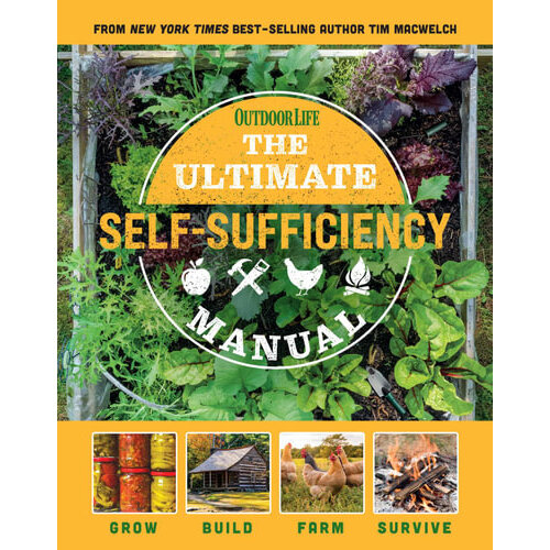 The Ultimate Self-Sufficiency Manual by Tim MacWelch